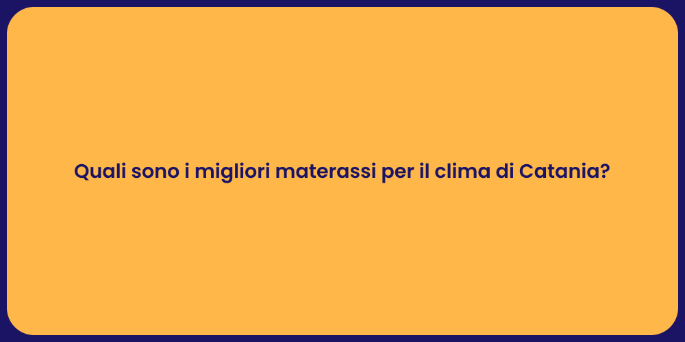 Materassi ideali per Catania e il suo sole
