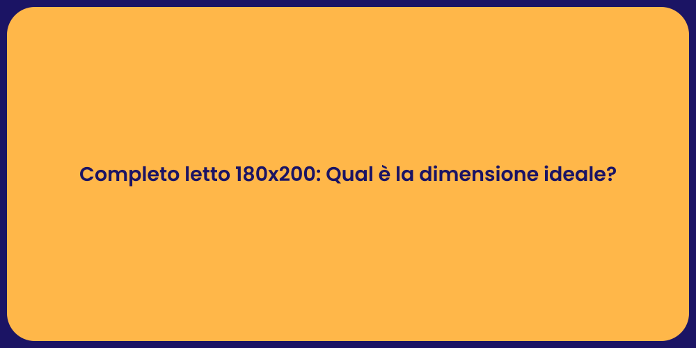 Completo letto 180x200: Qual è la dimensione ideale?
