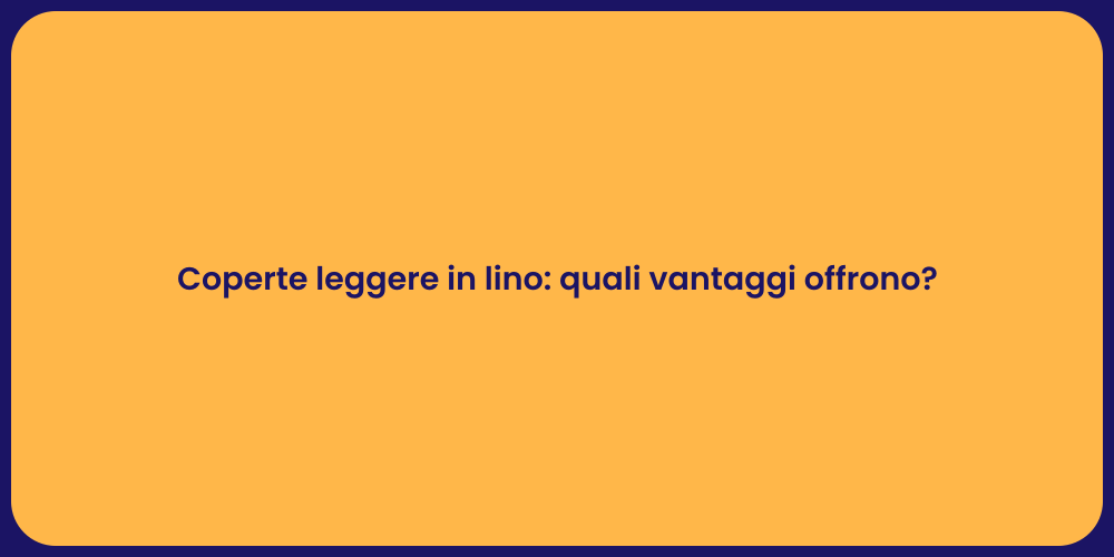 Coperte leggere in lino: quali vantaggi offrono?