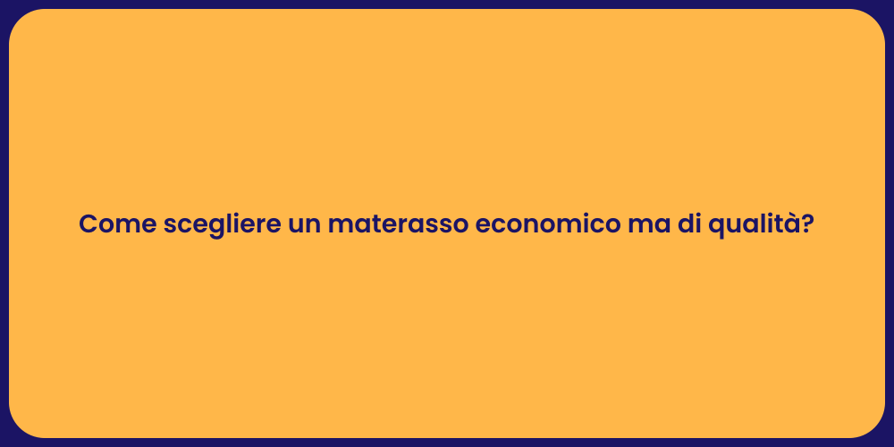 Come scegliere un materasso economico ma di qualità?