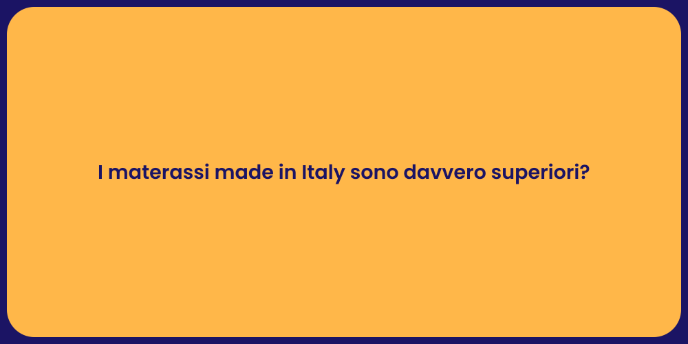 I materassi made in Italy sono davvero superiori?