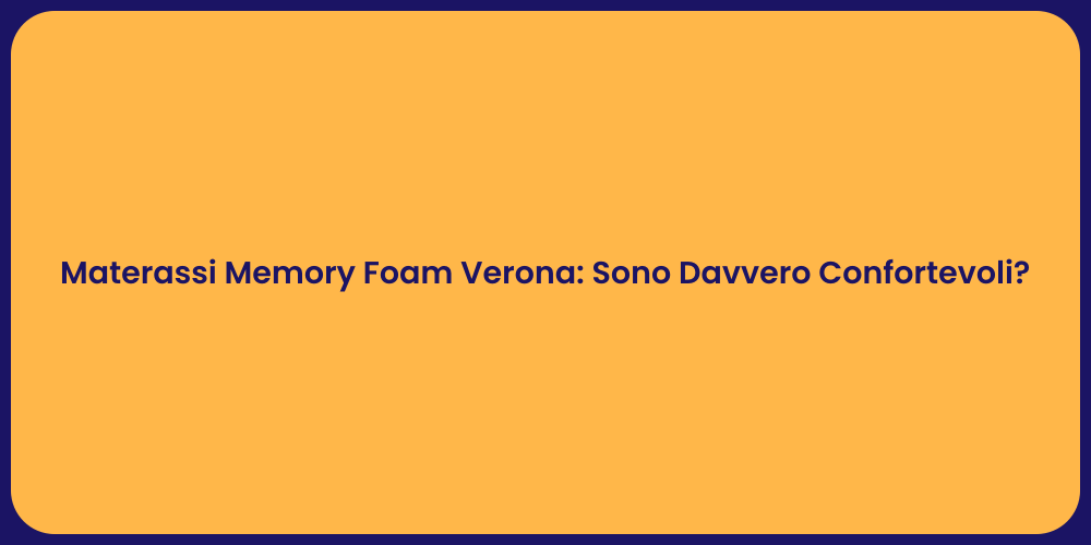 Materassi Memory Foam Verona: Sono Davvero Confortevoli?