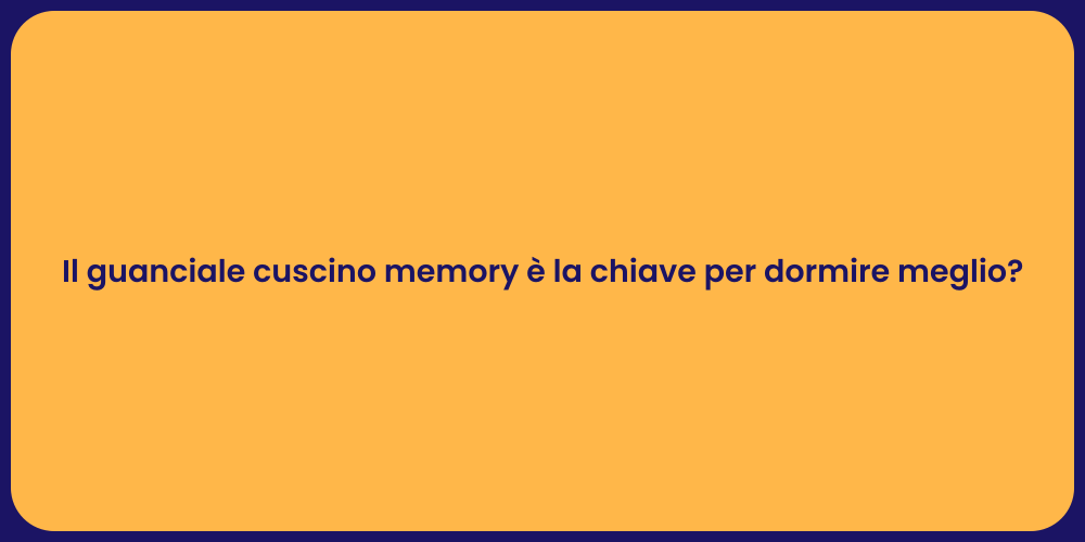 Il guanciale cuscino memory è la chiave per dormire meglio?