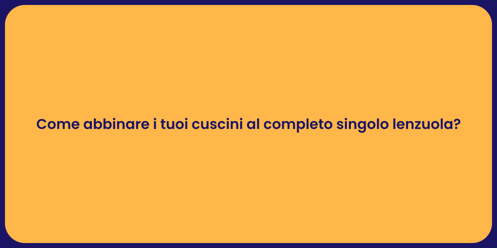 Come abbinare i tuoi cuscini al completo singolo lenzuola?