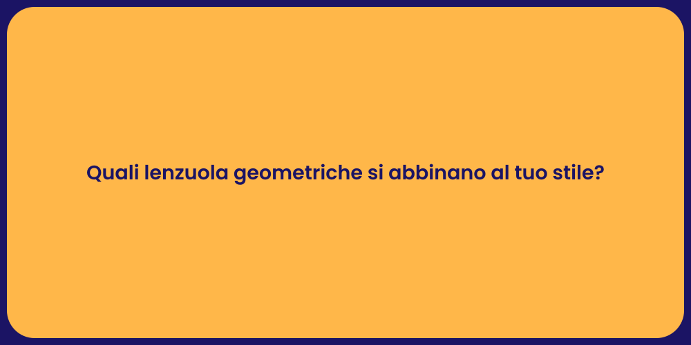 Quali lenzuola geometriche si abbinano al tuo stile?