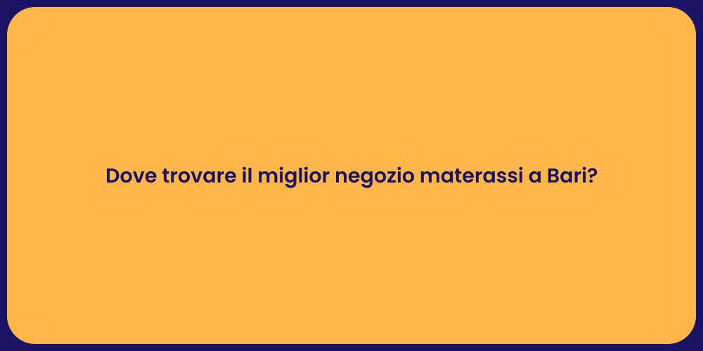 Dove trovare il miglior negozio materassi a Bari?