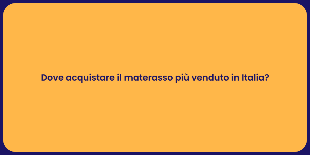 Dove acquistare il materasso più venduto in Italia?