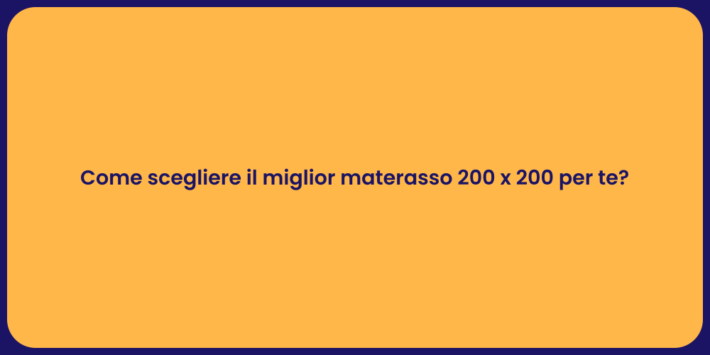 Come scegliere il miglior materasso 200 x 200 per te?