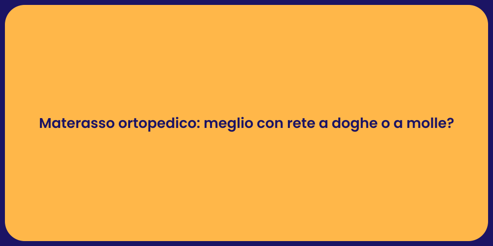 Materasso ortopedico: meglio con rete a doghe o a molle?