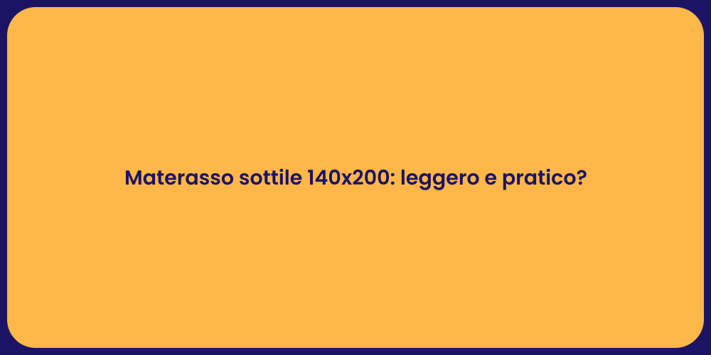 Materasso sottile 140x200: leggero e pratico?