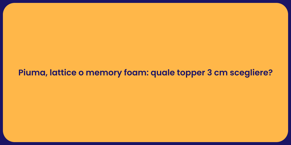 Piuma, lattice o memory foam: quale topper 3 cm scegliere?