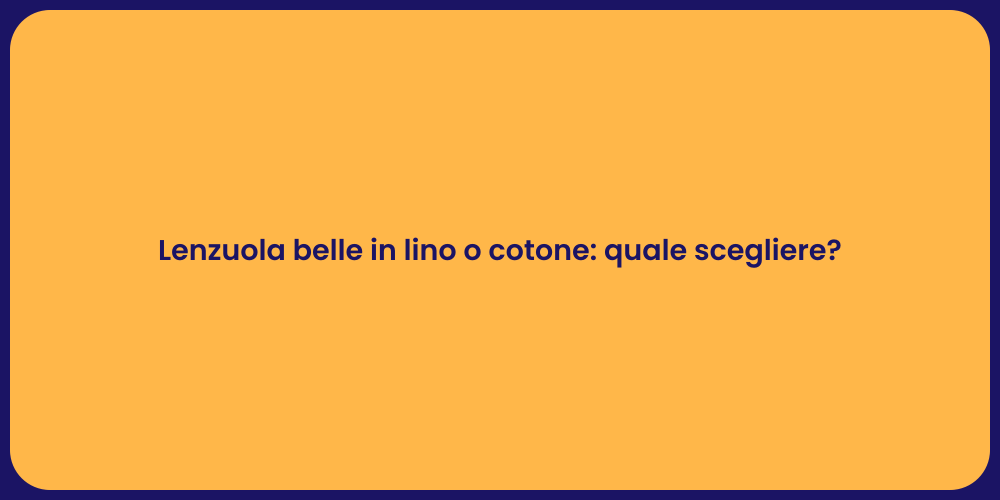Lenzuola belle in lino o cotone: quale scegliere?