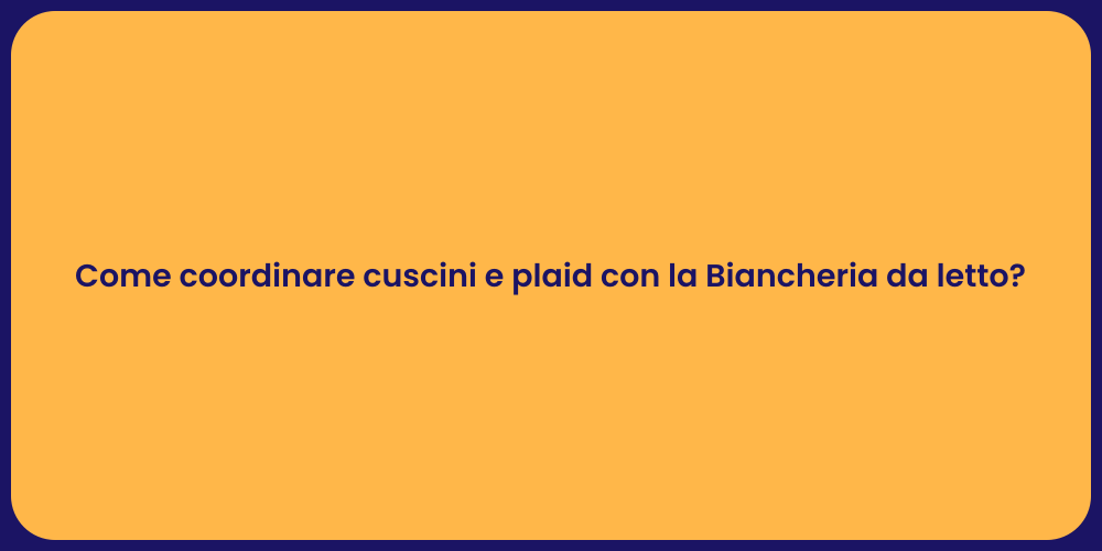 Come coordinare cuscini e plaid con la Biancheria da letto?
