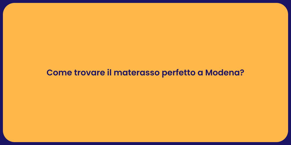 Come trovare il materasso perfetto a Modena?