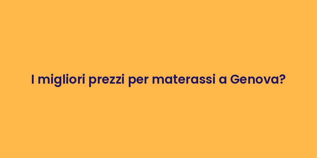 I migliori prezzi per materassi a Genova?