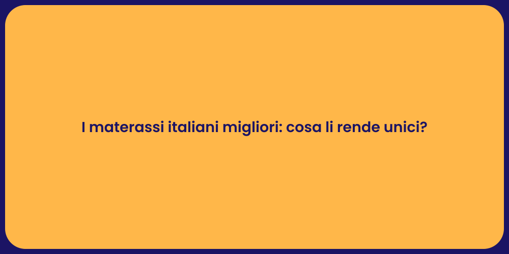 I materassi italiani migliori: cosa li rende unici?
