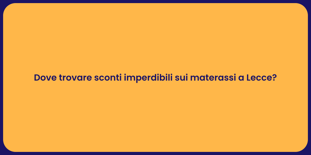 Dove trovare sconti imperdibili sui materassi a Lecce?