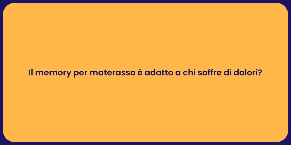 Il memory per materasso è adatto a chi soffre di dolori?