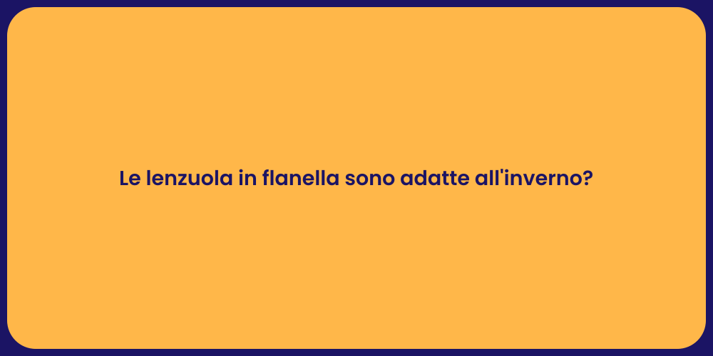 Le lenzuola in flanella sono adatte all'inverno?