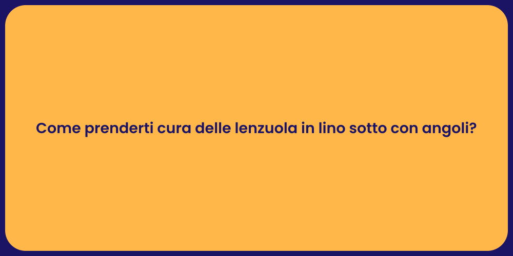 Come prenderti cura delle lenzuola in lino sotto con angoli?