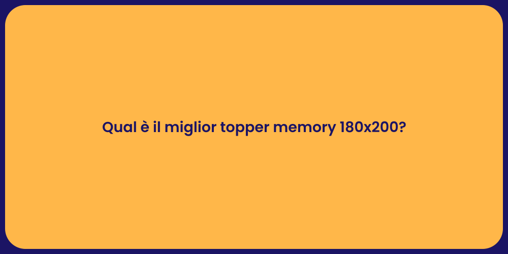 Qual è il miglior topper memory 180x200?