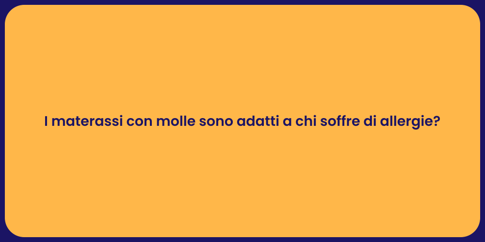 I materassi con molle sono adatti a chi soffre di allergie?