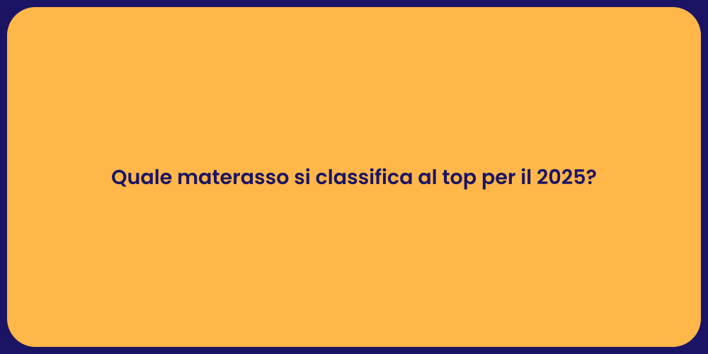 Quale materasso si classifica al top per il 2025?