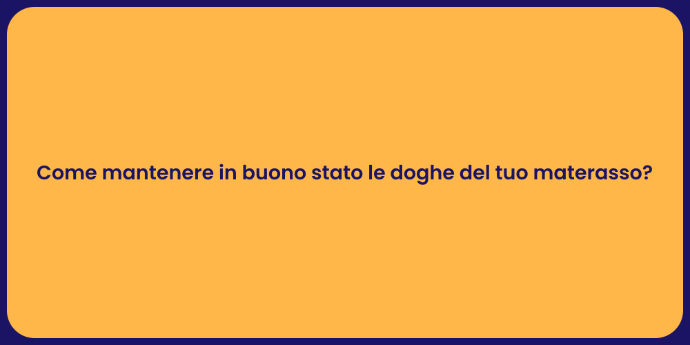Come mantenere in buono stato le doghe del tuo materasso?