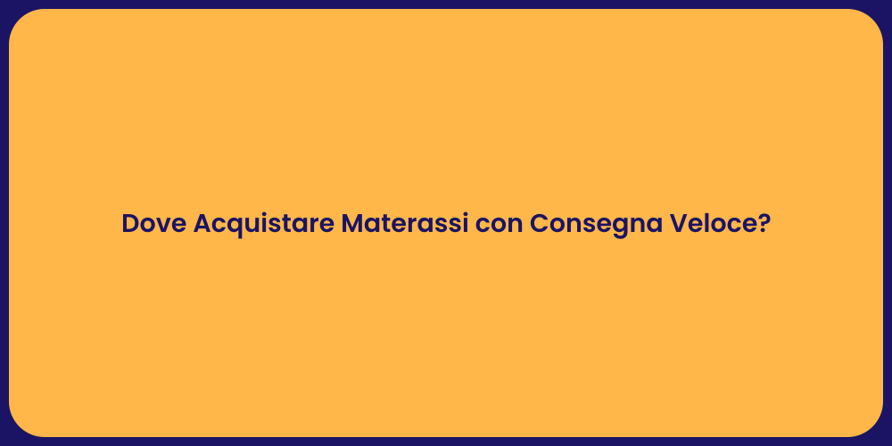 Dove Acquistare Materassi con Consegna Veloce?