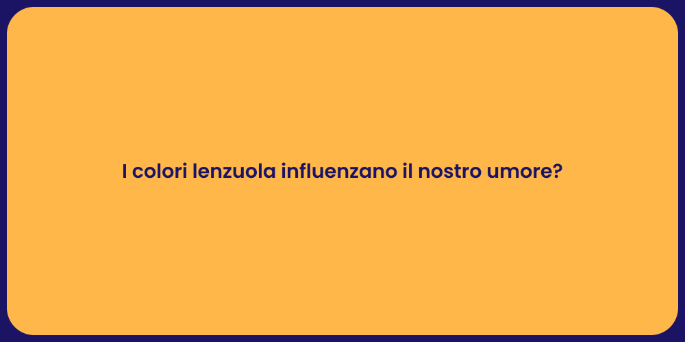 I colori lenzuola influenzano il nostro umore?