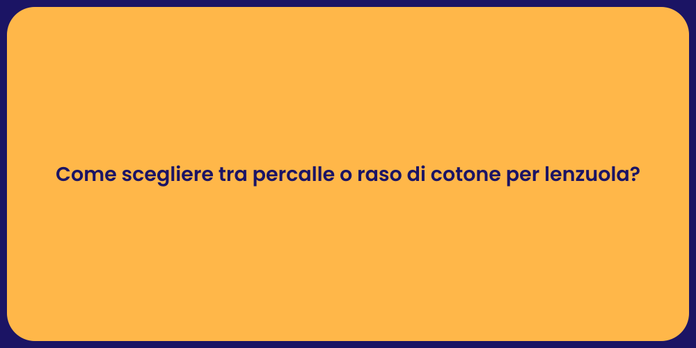 Come scegliere tra percalle o raso di cotone per lenzuola?