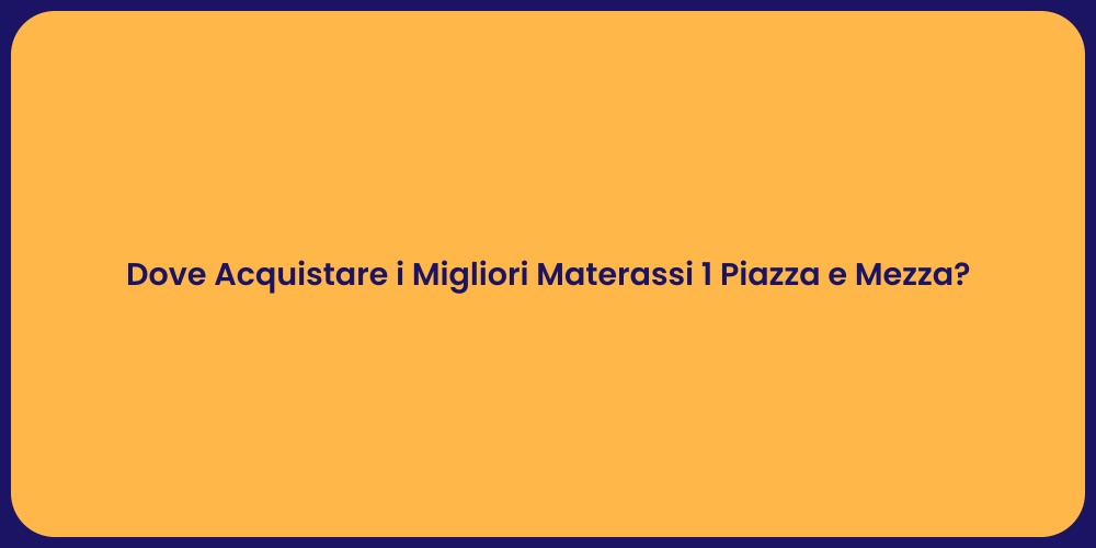 Dove Acquistare i Migliori Materassi 1 Piazza e Mezza?