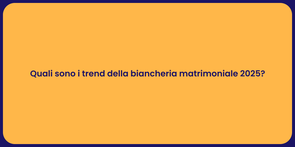 Quali sono i trend della biancheria matrimoniale 2025?