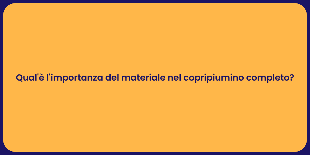 Materiali e Comfort nei Copripiumini