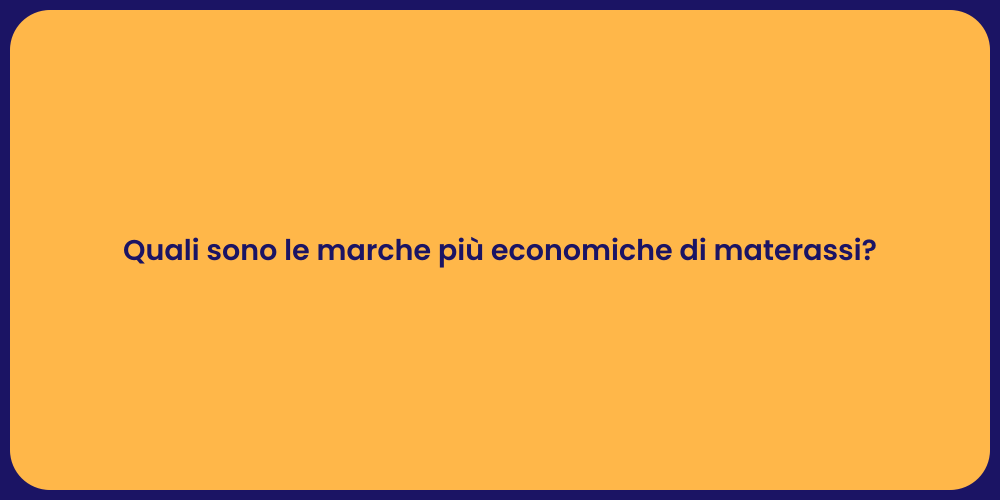 Quali sono le marche più economiche di materassi?