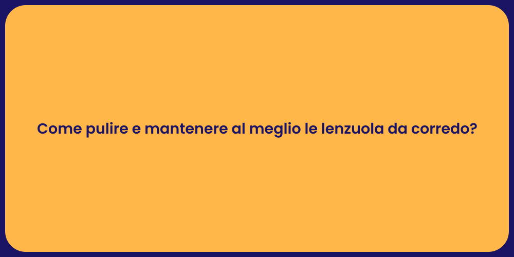 Come pulire e mantenere al meglio le lenzuola da corredo?
