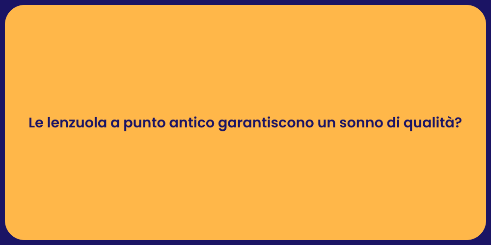 Le lenzuola a punto antico garantiscono un sonno di qualità?