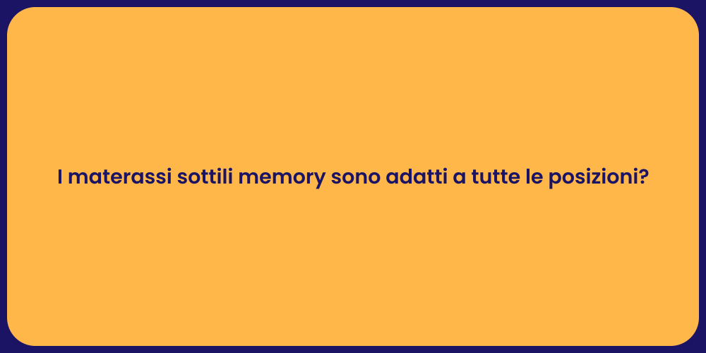 I materassi sottili memory sono adatti a tutte le posizioni?