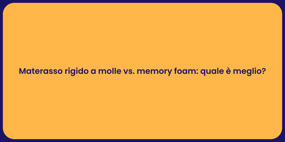 Materasso rigido a molle vs. memory foam: quale è meglio?