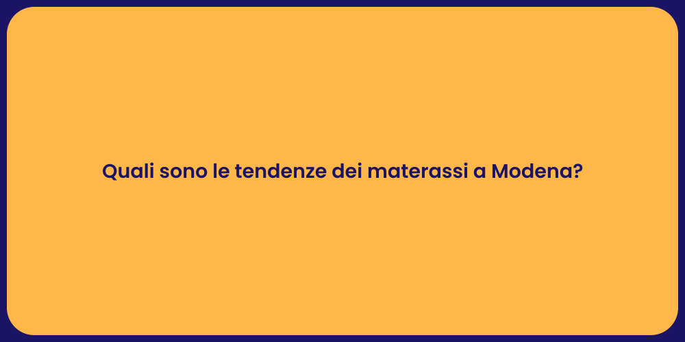 Quali sono le tendenze dei materassi a Modena?