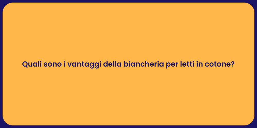 Quali sono i vantaggi della biancheria per letti in cotone?