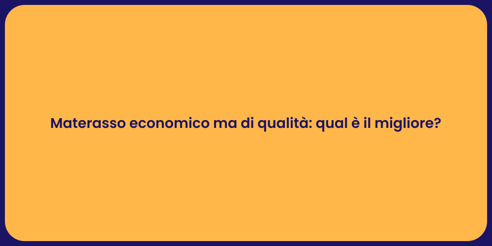 Materasso economico ma di qualità: qual è il migliore?
