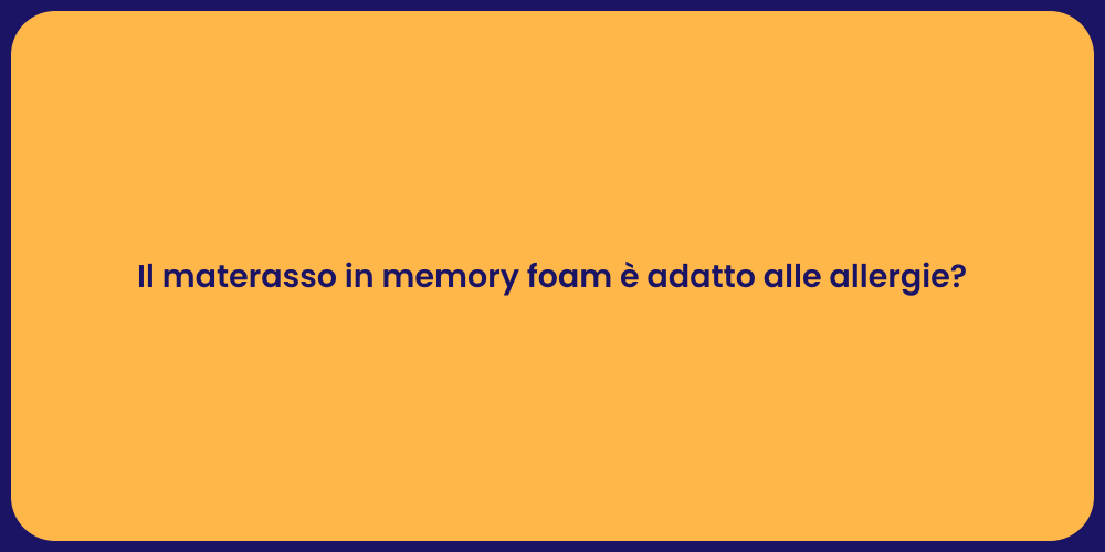 Il materasso in memory foam è adatto alle allergie?