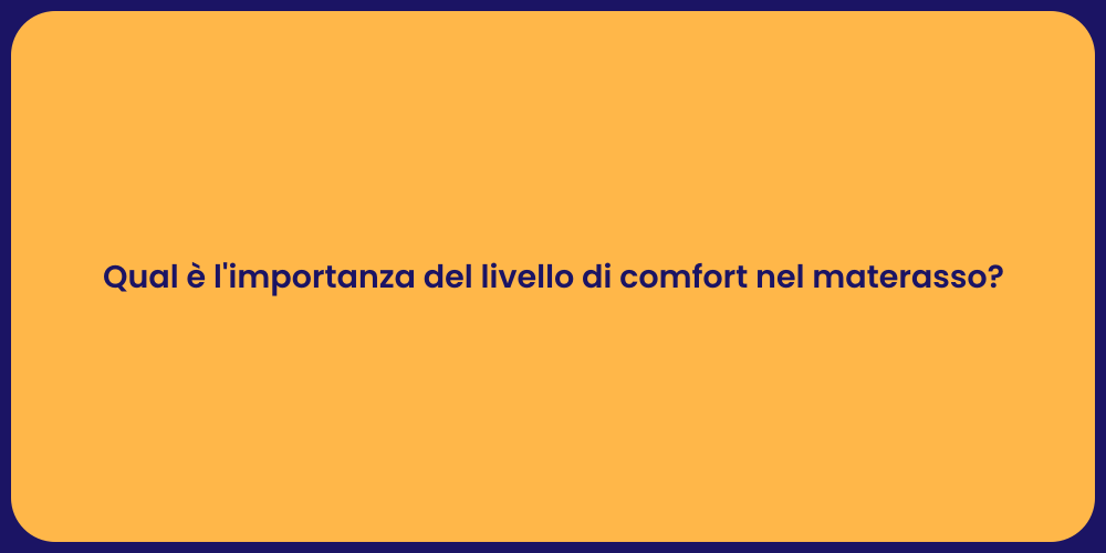 Qual è l'importanza del livello di comfort nel materasso?