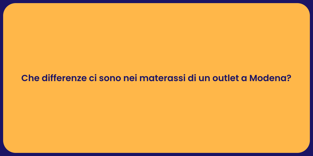 Che differenze ci sono nei materassi di un outlet a Modena?