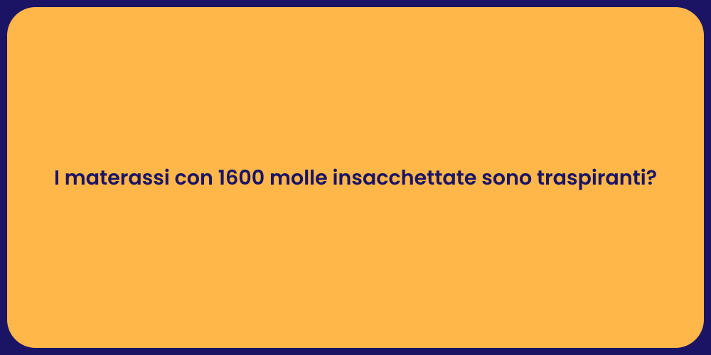 I materassi con 1600 molle insacchettate sono traspiranti?