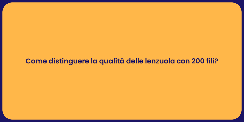 Come distinguere la qualità delle lenzuola con 200 fili?