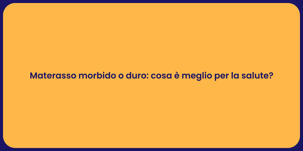 Materasso morbido o duro: cosa è meglio per la salute?