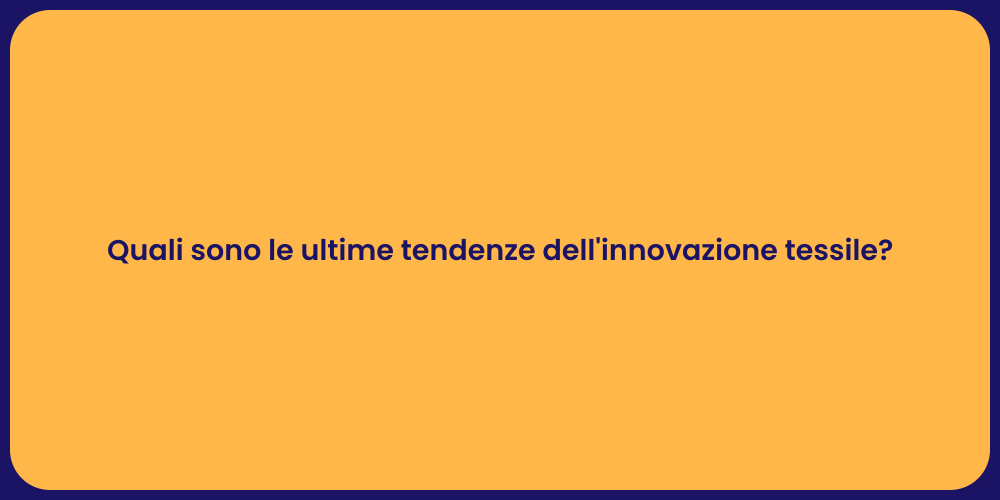 Quali sono le ultime tendenze dell'innovazione tessile?