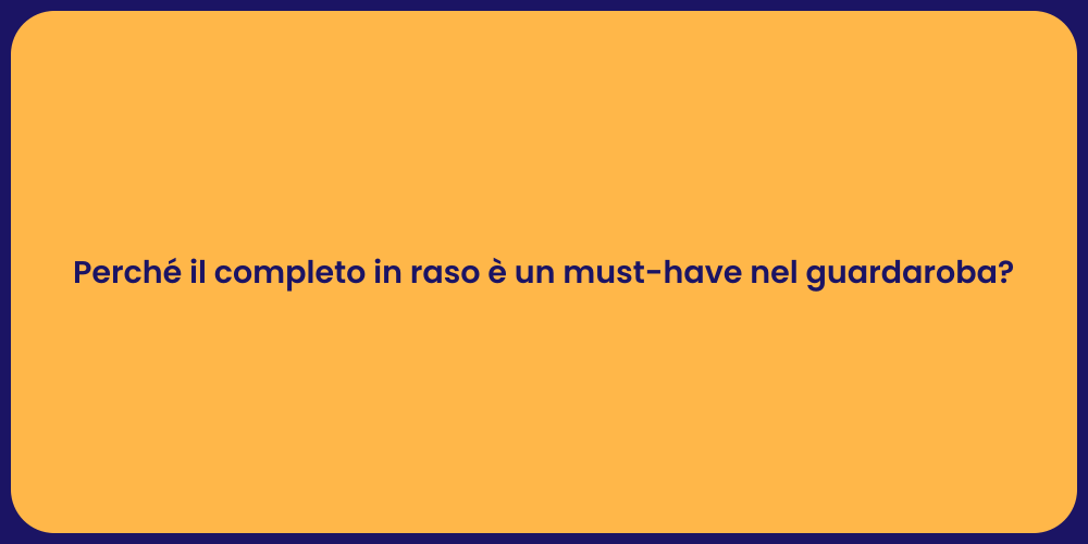 Perché il completo in raso è un must-have nel guardaroba?